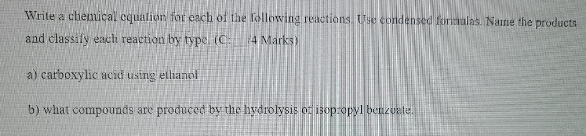 Write A Chemical Equation For Each Of The Following Reactions Use Condensed Formulas Name The Products And Classify Ea 1