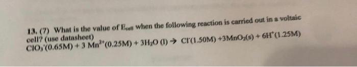 13 7 What Is The Value Of E When The Following Reaction Is Carried Out In A Voltaic Cell Use Datasheet Cio 0 65 1