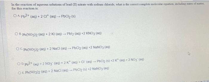 In The Reaction Of Aqueous Solutions Of Lead Ii Nitrate With Sodium Chlotide What Is The Correct Complete Molecular E 1