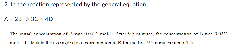 2 In The Reaction Represented By The General Equation A 2b 3c 4d The Initial Concentration Of B Was 0 0521 Mol L 1