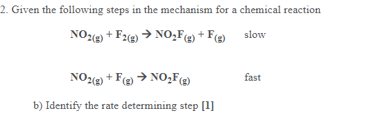 2 Given The Following Steps In The Mechanism For A Chemical Reaction No2 G F2 G No2f Fe Slow No2 G F No2f 1