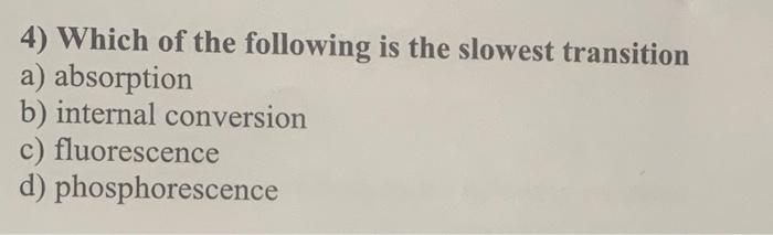 2 The Spectrum Is Located At Lowest Wavelength A Phosphorescence B Fluorescence C Absorption D B 2