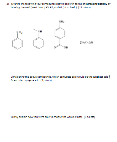 2 Arrange The Following Four Compounds Shown Below In Terms Of Increasing Basicity By Labeling Them 4 Least Basic 3 1