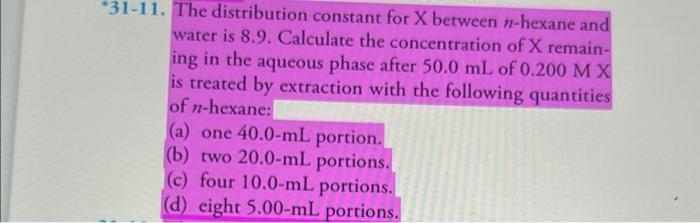 31 11 The Distribution Constant For X Between N Hexane And Water Is 8 9 Calculate The Concentration Of X Remain Ing 1