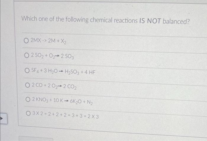 Which One Of The Following Chemical Reactions Is Not Balanced O2mx 2m X2 02 502 Oza 2 503 O Sf4 3 H2o H2 1