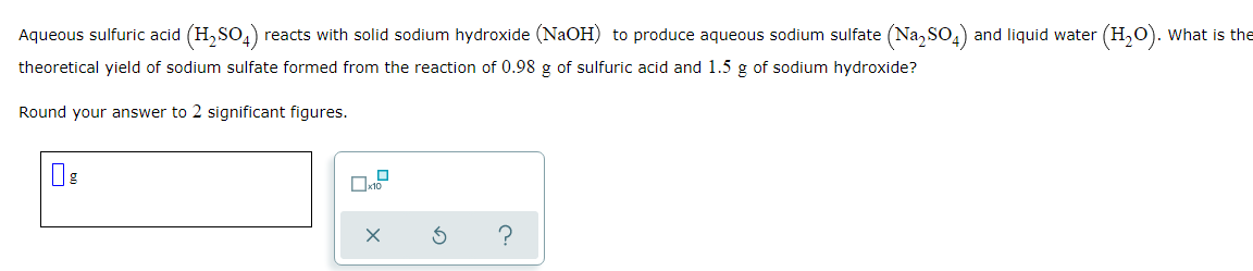 Aqueous Sulfuric Acid H2so4 Reacts With Solid Sodium Hydroxide Naoh To Produce Aqueous Sodium Sulfate Na2so4 And L 1