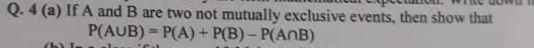 Q 4 A If A And B Are Two Not Mutually Exclusive Events Then Show That P Aub P A P B P Anb 1