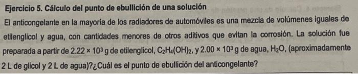 Ejercicio 5 Calculo Del Punto De Ebullicion De Una Solucion El Anticongelante En La Mayoria De Los Radiadores De Automo 1