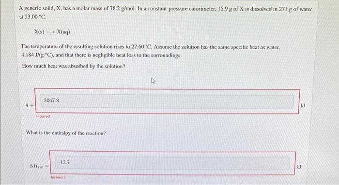 A Generic Solid X Has A Molar Mass Of 78 2 G Mol In A Constant Pressure Calorimeter 15 9 G Of X Is Dissolved In 271 1