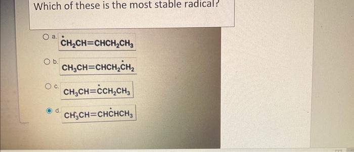 Which Of These Is The Most Stable Radical O A Ch2ch Chch2che Ob Ch2ch Chch Ch Ch Ch Ch Ch Oc D Ch Ch Chchch 1
