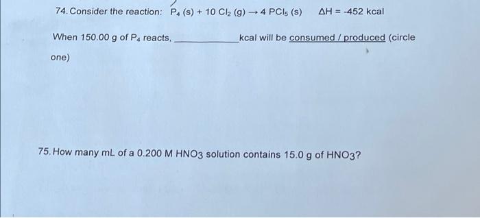 74 Consider The Reaction P4 S 10 Cl2 G 4 Pcls S Ah 452 Kcal When 150 00 G Of Pa Reacts Kcal Will Be Cons 1