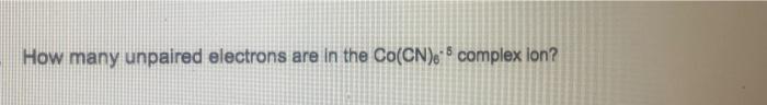How Many Unpaired Electrons Are In The Co Cn Complex Lon 1