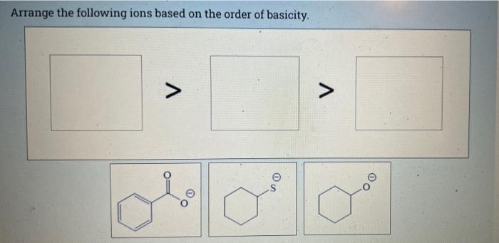 Arrange The Following Ions Based On The Order Of Basicity 7 Ou 1