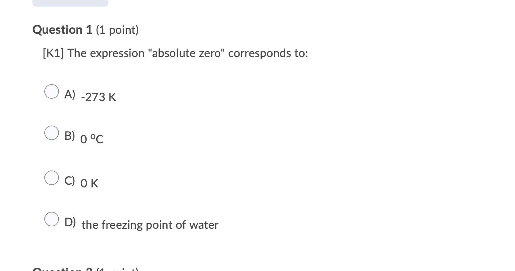 Question 1 1 Point K1 The Expression Absolute Zero Corresponds To A 273 K B 0 C C Ok D The Freezing Point O 1