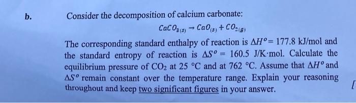 B Consider The Decomposition Of Calcium Carbonate Caco3 3 Cao 3 Co Ga Co2 The Corresponding Standard Enthalpy 1