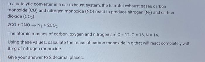 In A Catalytic Converter In A Car Exhaust System The Harmful Exhaust Gases Carbon Monoxide Co And Nitrogen Monoxide 1