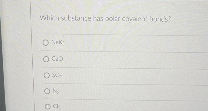 Which Substance Has Polar Covalent Bonds O Nekr Ocao O So2 On O Cl2 1