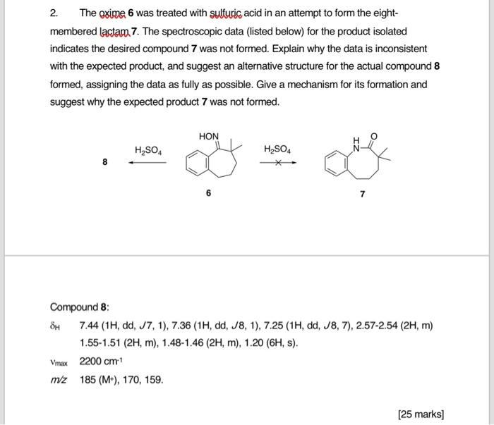 2 The Oxime 6 Was Treated With Sulfuric Acid In An Attempt To Form The Eight Membered Lactam 7 The Spectroscopic Data 1