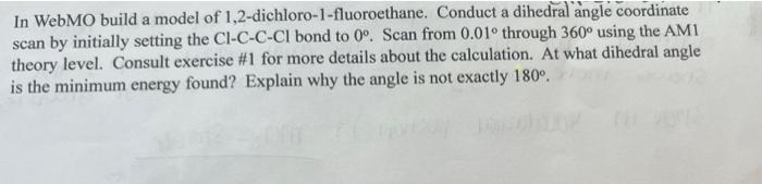In Webmo Build A Model Of 1 2 Dichloro 1 Fluoroethane Conduct A Dihedral Angle Coordinate Scan By Initially Setting The 1
