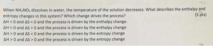When Nh No Dissolves In Water The Temperature Of The Solution Decreases What Describes The Enthalpy And Entropy Chang 1