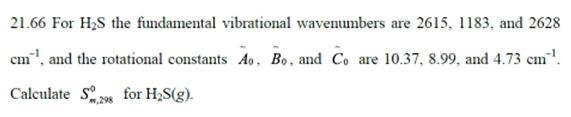 21 66 For Hs The Fundamental Vibrational Wavenumbers Are 2615 1183 And 2628 Cm And The Rotational Constants Bo An 1
