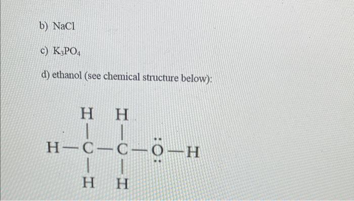 1 Will The Following Compounds Dissolve In Water Explain Why Or Why Not And Be Sure To Include Intermolecular Forces A 2