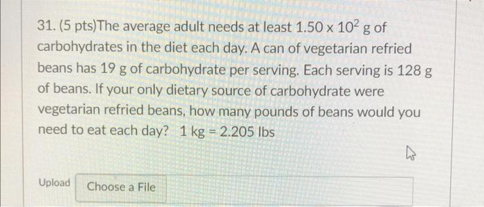 31 5 Pts The Average Adult Needs At Least 1 50 X 102 G Of Carbohydrates In The Diet Each Day A Can Of Vegetarian Ref 1