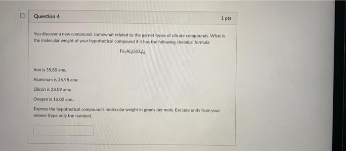 Question 4 1 Pts You Discover A New Compound Somewhat Related To The Barnet Types Of Silicate Compounds What Is The Mo 1