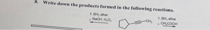 8 Write Down The Products Formed In The Following Reactions 1 Bh Ether 1 Bh Ether Naoh H O Ch Ch Cooh 11 Writ 1