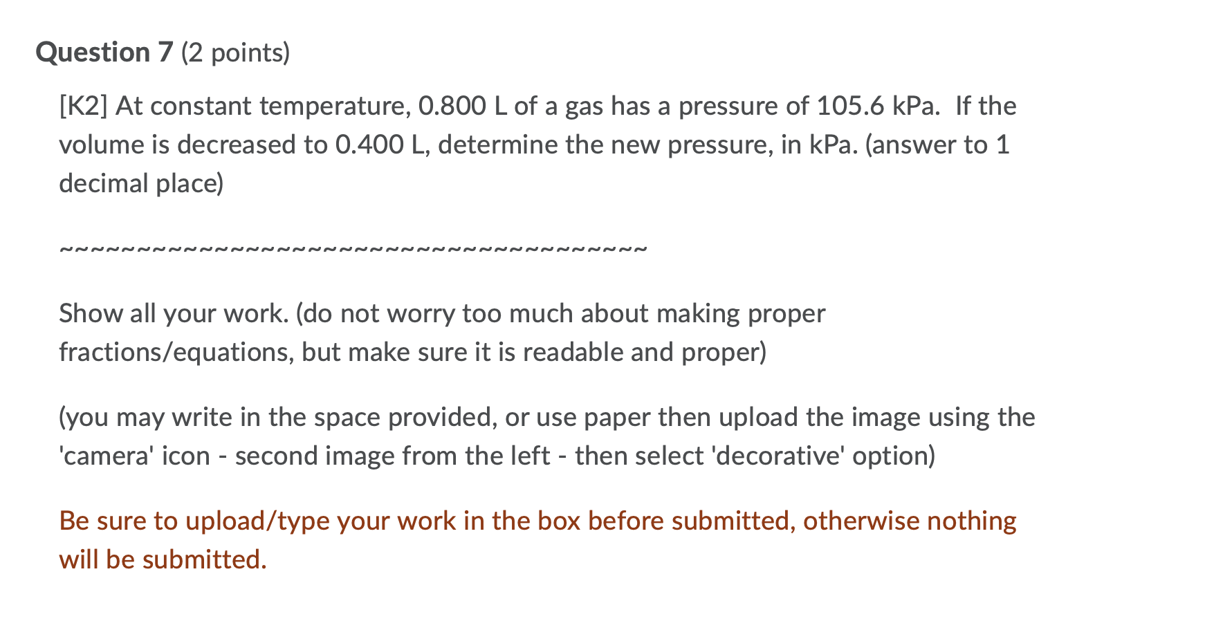 Question 7 2 Points K2 At Constant Temperature 0 800 L Of A Gas Has A Pressure Of 105 6 Kpa If The Volume Is Decre 1