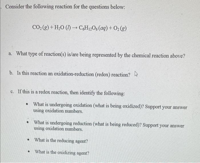 Consider The Following Reaction For The Questions Below Co2 G H20 1 C6h12o6 Aq O2 G A What Type Of Reaction 1