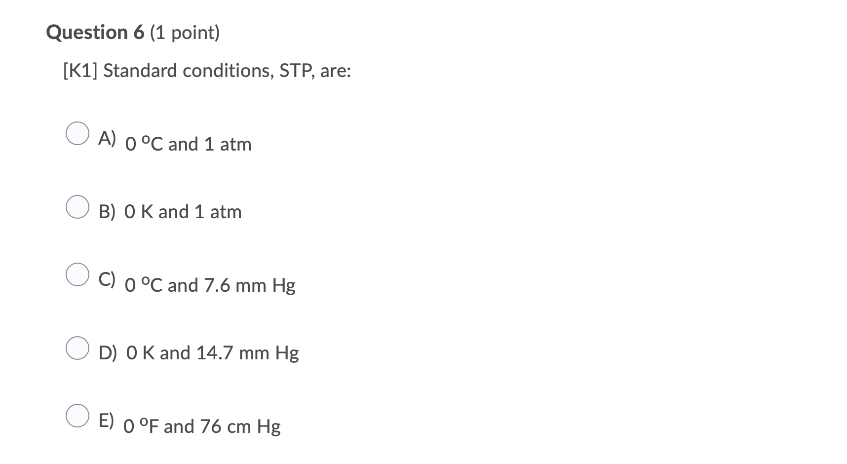 Question 6 1 Point K1 Standard Conditions Stp Are A 0 C And 1 Atm B O K And 1 Atm C 0 C And 7 6 Mm Hg D O K 1
