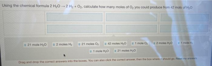Using The Chemical Formula 2 H 0 2 H2 O2 Calculate How Many Moles Of Oz You Could Produce From 42 Mols Of H2o 2 Mo 1
