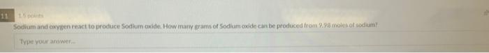 Sodium And Oxy En React To Produce Sodium Oxide How Many Grams Of Sodium Oxide Can Be Produced From 9 918 Moles Of Sodiu 1