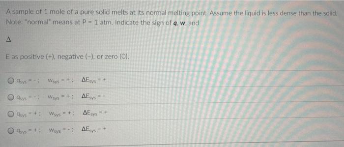 A Sample Of 1 Mole Of A Pure Solid Melts At Its Normal Melting Point Assume The Liquid Is Less Dense Than The Solid No 1