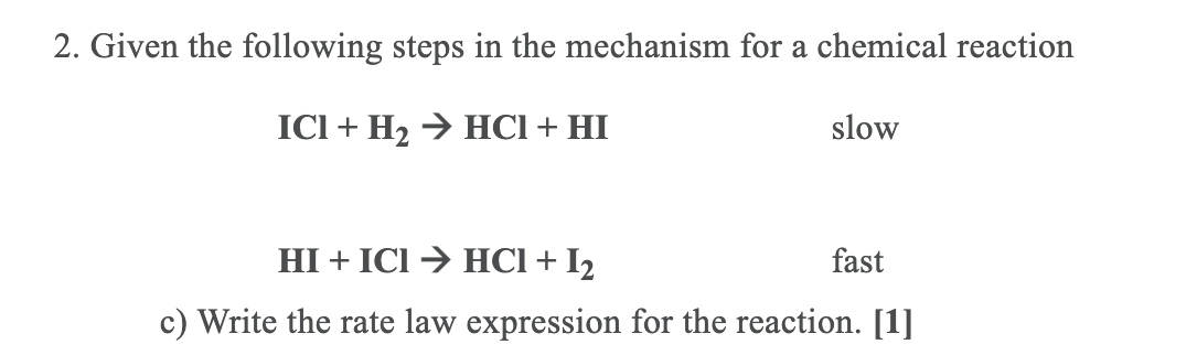 2 Given The Following Steps In The Mechanism For A Chemical Reaction Ici H2 Hcl Hi Slow Hi Ici Hcl 12 Fast 1