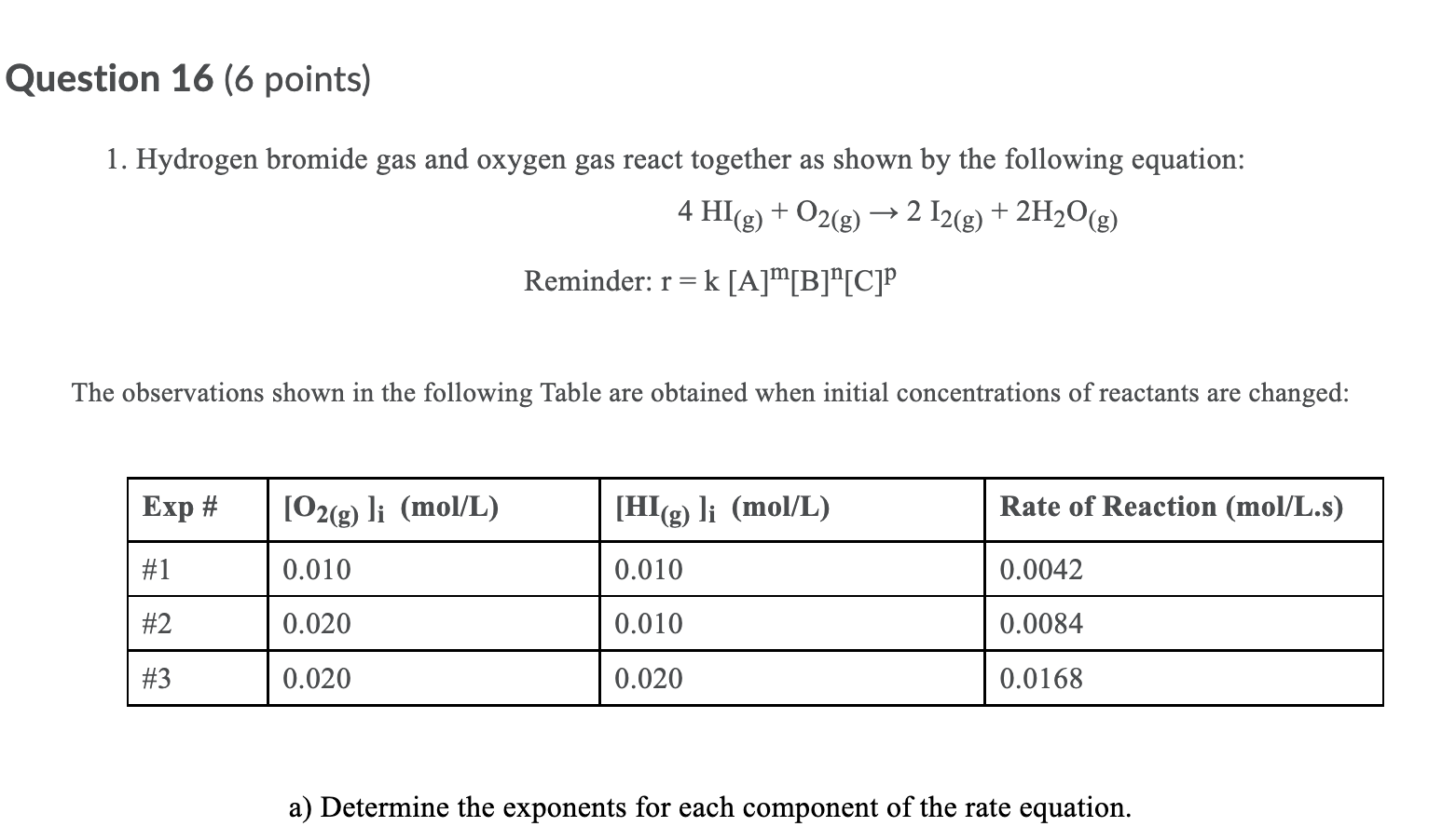 Question 16 6 Points 1 Hydrogen Bromide Gas And Oxygen Gas React Together As Shown By The Following Equation 4 Hi G 1