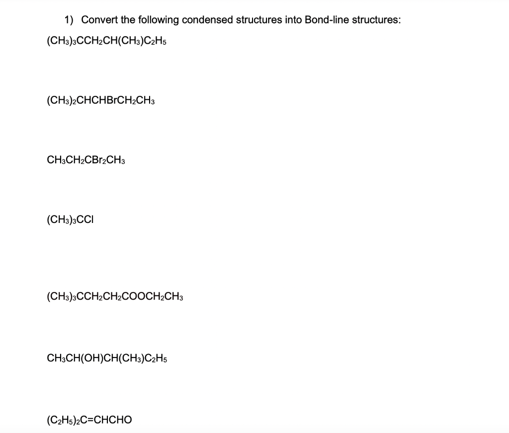 1 Convert The Following Condensed Structures Into Bond Line Structures Ch3 3cch2ch Ch3 C2h5 Ch3 2chchbch2ch3 Ch3ch2c 1