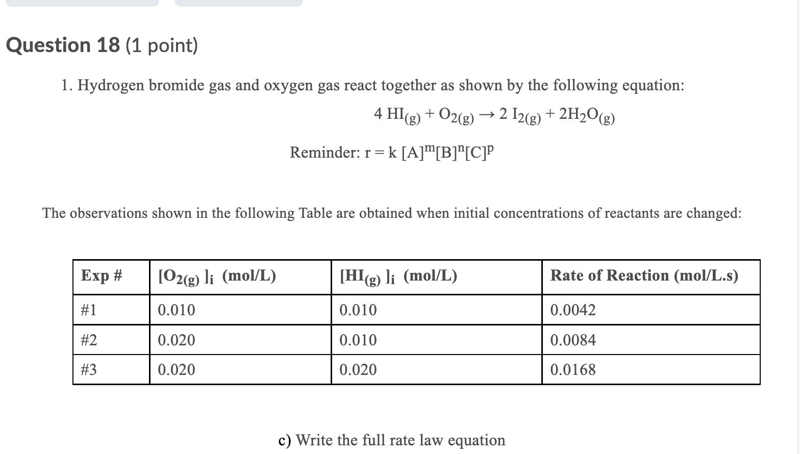 Question 18 1 Point 1 Hydrogen Bromide Gas And Oxygen Gas React Together As Shown By The Following Equation 4 Hi G 1