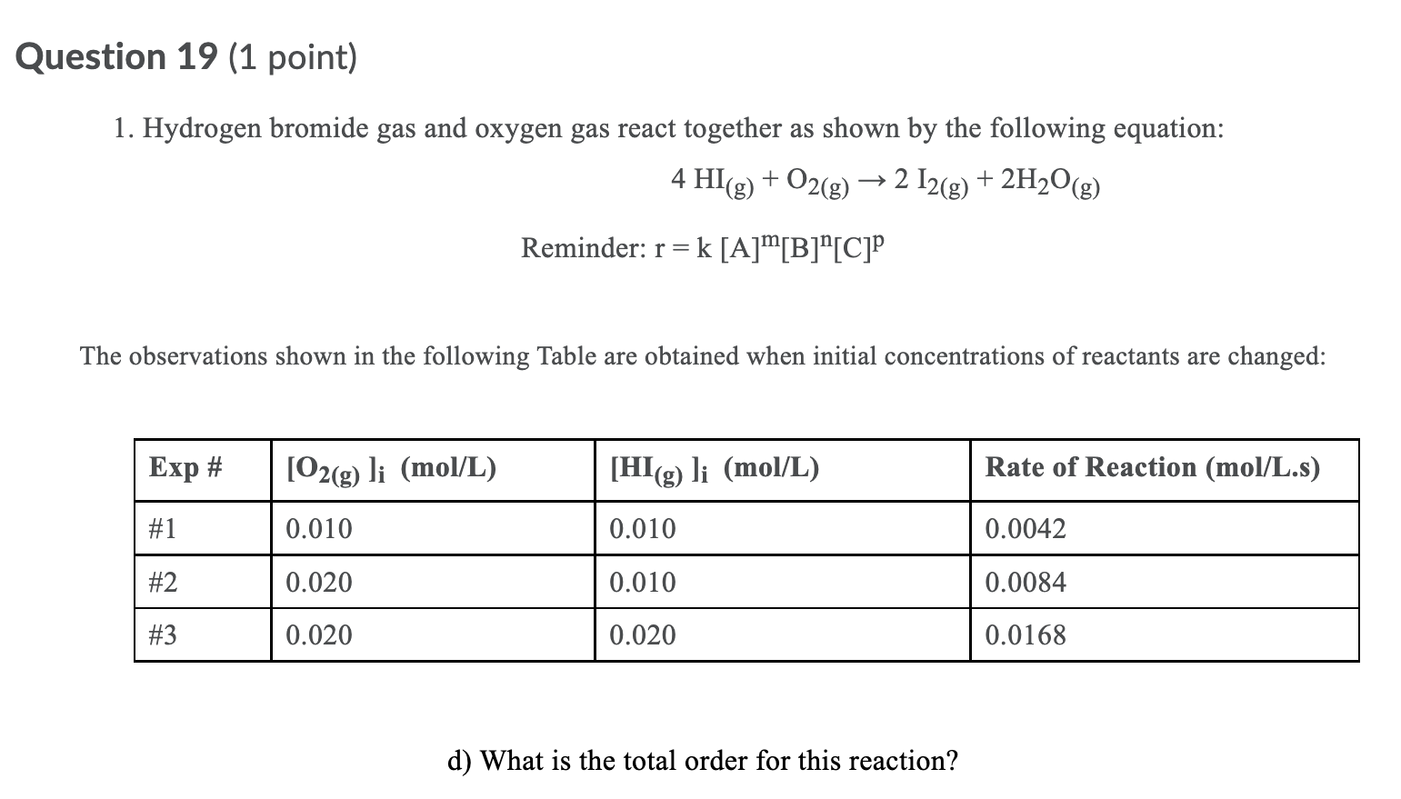 Question 19 1 Point 1 Hydrogen Bromide Gas And Oxygen Gas React Together As Shown By The Following Equation 4 Hi O 1