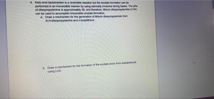 4 Keto Enoltautomerism Is A Reversible Reaction But The Enclate Formation Can Be Performed In An Irreversible Manner By 1