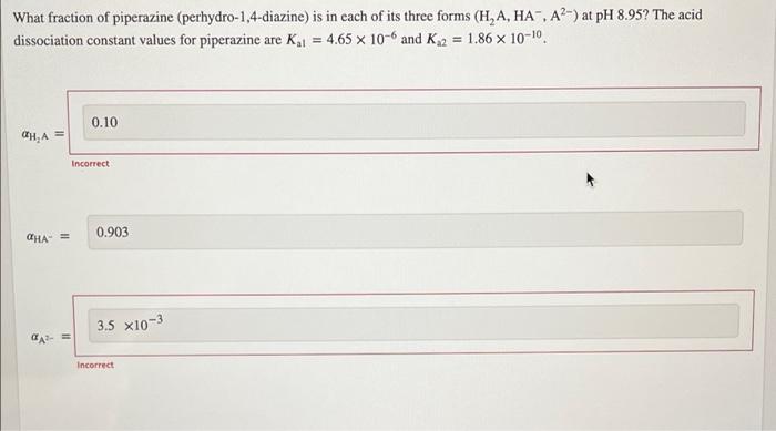 What Fraction Of Piperazine Perhydro 1 4 Diazine Is In Each Of Its Three Forms H A Ha A2 At Ph 8 95 The Acid D 1
