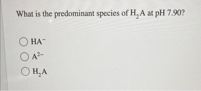 A Diprotic Acid H A Has Pk Values Of 3 16 Pk1 And 6 32 Pk2 Which Of The Equalities Is True When The Ph Is 3 16 2