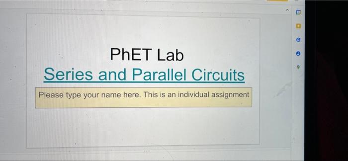 Phet Lab Series And Parallel Circuits Please Type Your Name Here This Is An Individual Assignment Set Up Once You C 1