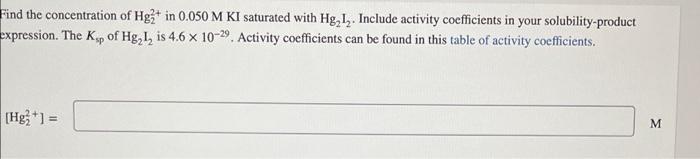 Find The Concentration Of Hgz In 0 050 M Ki Saturated With Hg 1 Include Activity Coefficients In Your Solubility Produ 1