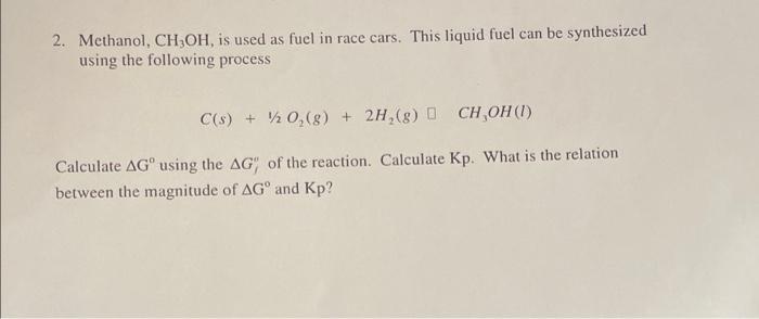 2 Methanol Ch Oh Is Used As Fuel In Race Cars This Liquid Fuel Can Be Synthesized Using The Following Process C S 2