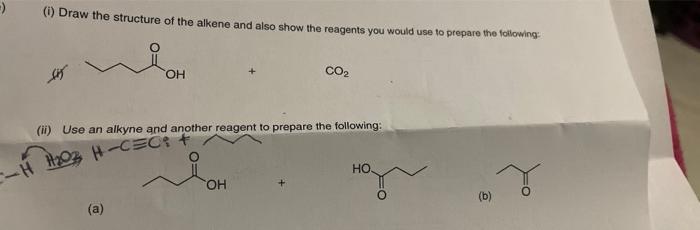 1 Draw The Structure Of The Alkene And Also Show The Reagents You Would Use To Prepare The Following Oh Co2 Ii Use A 1