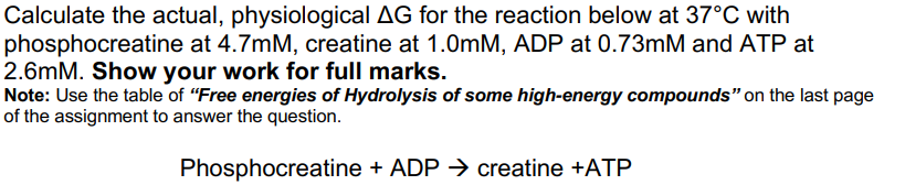 Calculate The Actual Physiological Ag For The Reaction Below At 37 C With Phosphocreatine At 4 7mm Creatine At 1 0mm 1