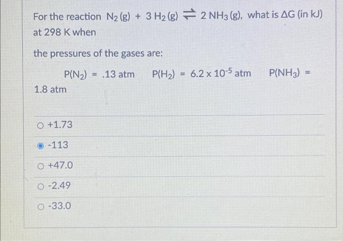 For The Reaction N2 G 3 H2 G 2 Nhz G What Is Ag In Kj At 298 K When The Pressures Of The Gases Are P H2 6 2 1