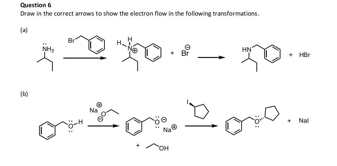 Question 6 Draw In The Correct Arrows To Show The Electron Flow In The Following Transformations A Br Nh2 Hn Br H 1